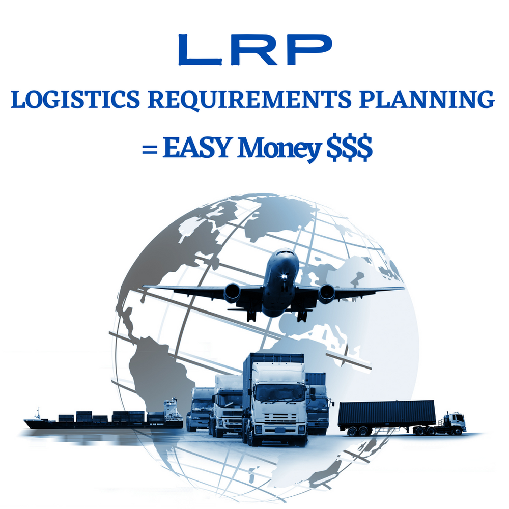 LRP - LOGISTICS REQUIREMENTS PLANNING = EASY MONEY