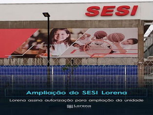 PREFEITO ASSINOU PROJETO DE AUTORIZAÇÃO PARA AMPLIAÇÃO DA UNIDADE DO SESI EM LORENA