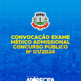 APROVADOS DO CONCURSO DE APARECIDA - CONVOCAÇÃO PARA EXAME MÉDICO ADMISSIONAL