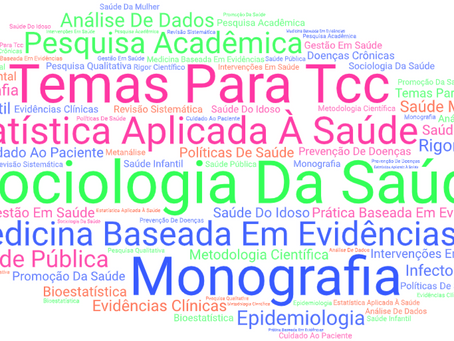 Sociologia da Saúde, Estatística Aplicada à Saúde e Medicina Baseada em Evidências: 30 Temas para TCC e Monografia