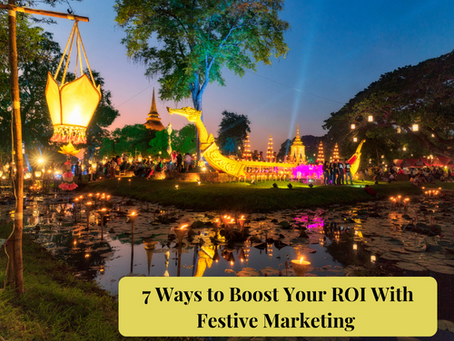 7 Ways to Boost Your ROI With Festive Marketing