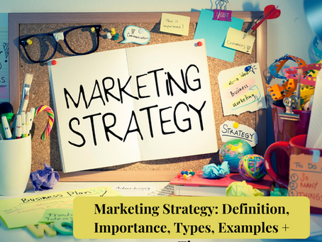 Marketing Strategy: Definition, Importance, Types, Examples + Tips