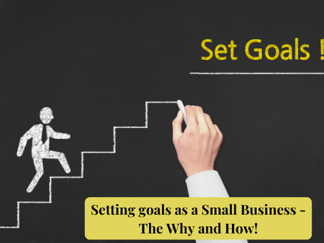 Setting goals as a Small Business - The Why and How!