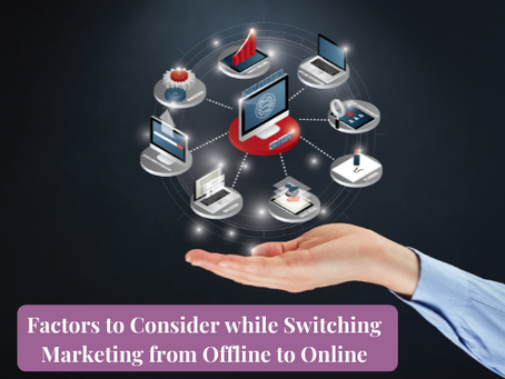 Factors to Consider while Switching Marketing from Offline to Online