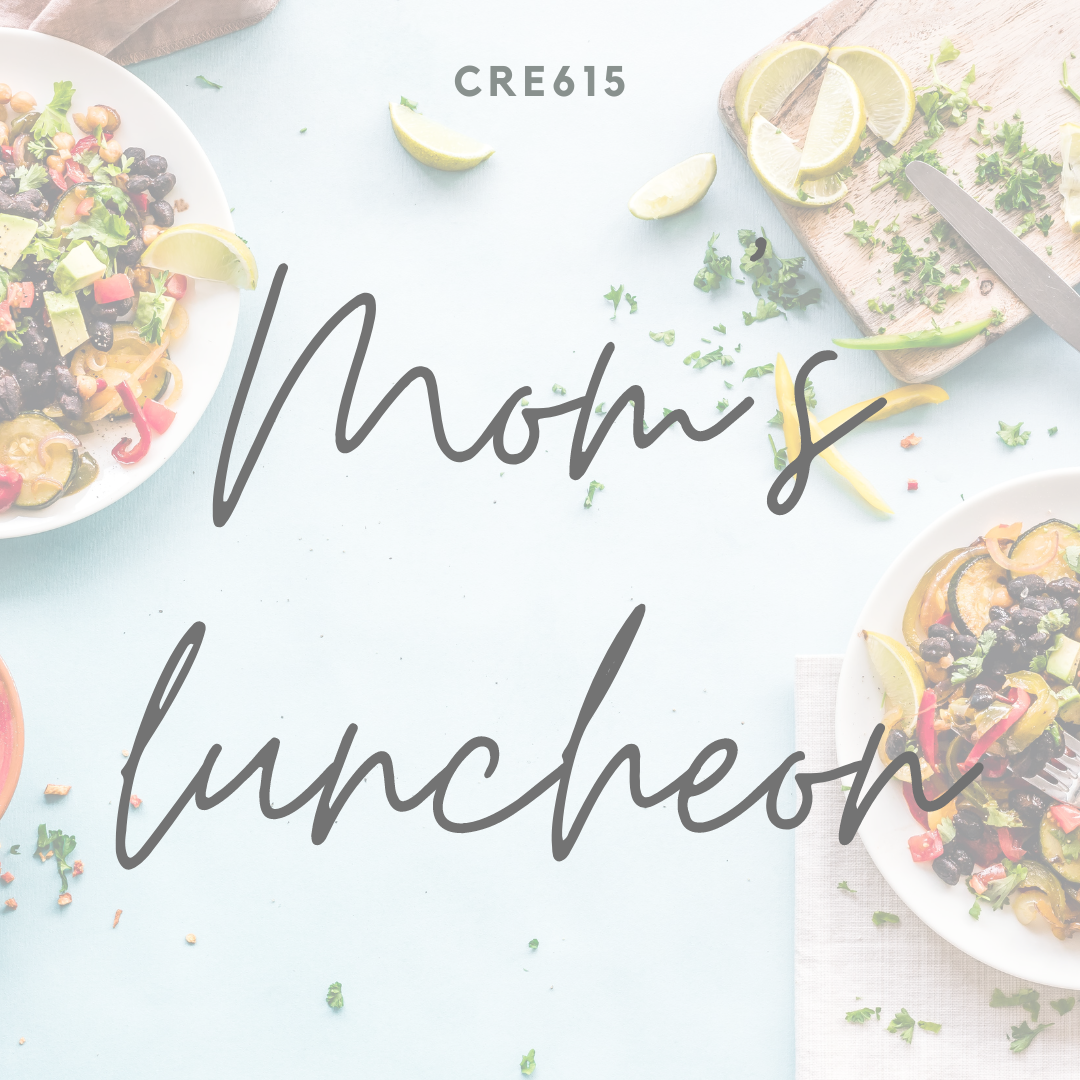 CRE Mom's luncheon | CRE615, LLC