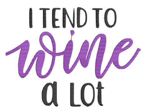 I Tend to Wine a Lot