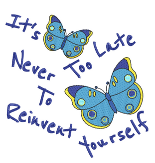 It's Never too Late to Reinvent Yourself