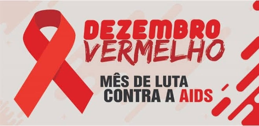 DEZEMBRO VERMELHO - MÊS DE PREVENÇÃO CONTRA A HIV/AIDS