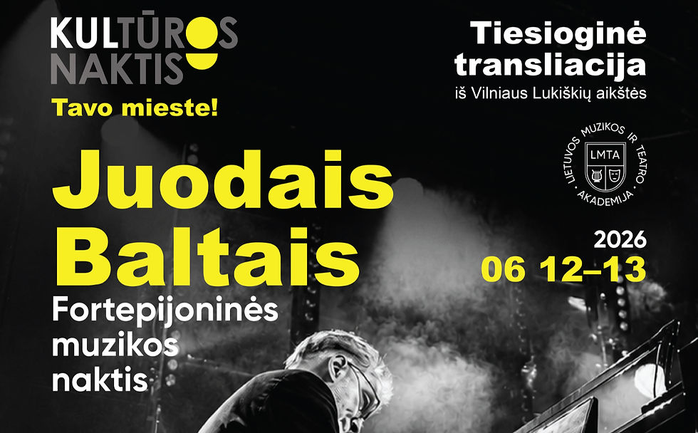 „Juodais Baltais“ tiesioginė transliacija / „Kultūros naktis“ Tavo mieste!