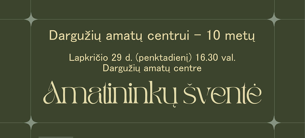 Dargužių amatų centro 10-metis ir AMATININKŲ ŠVENTĖ