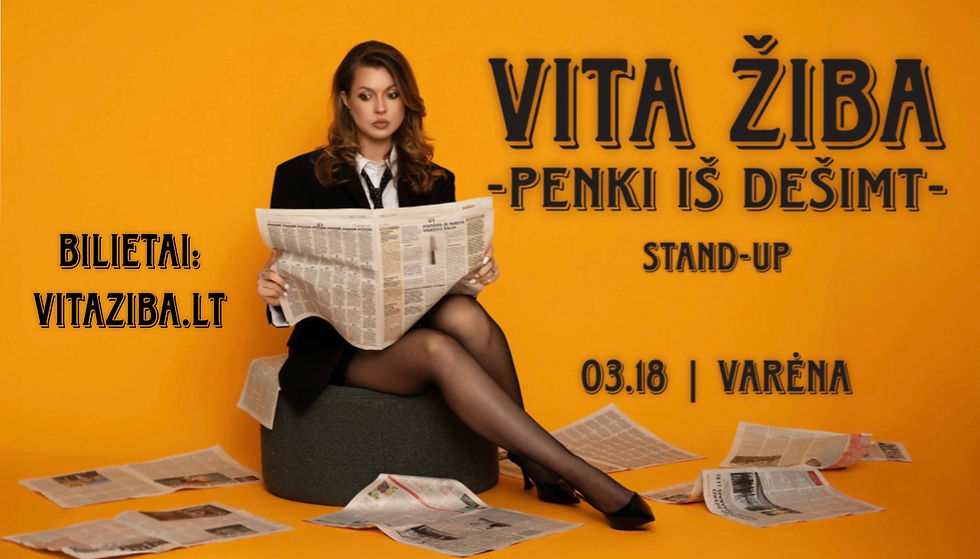 ATŠAUKTA!VITA ŽIBA stand-up programa „5 iš 10“ Varėnoje!