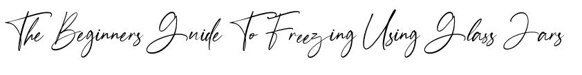 the beginners guide to freezing using glass jars