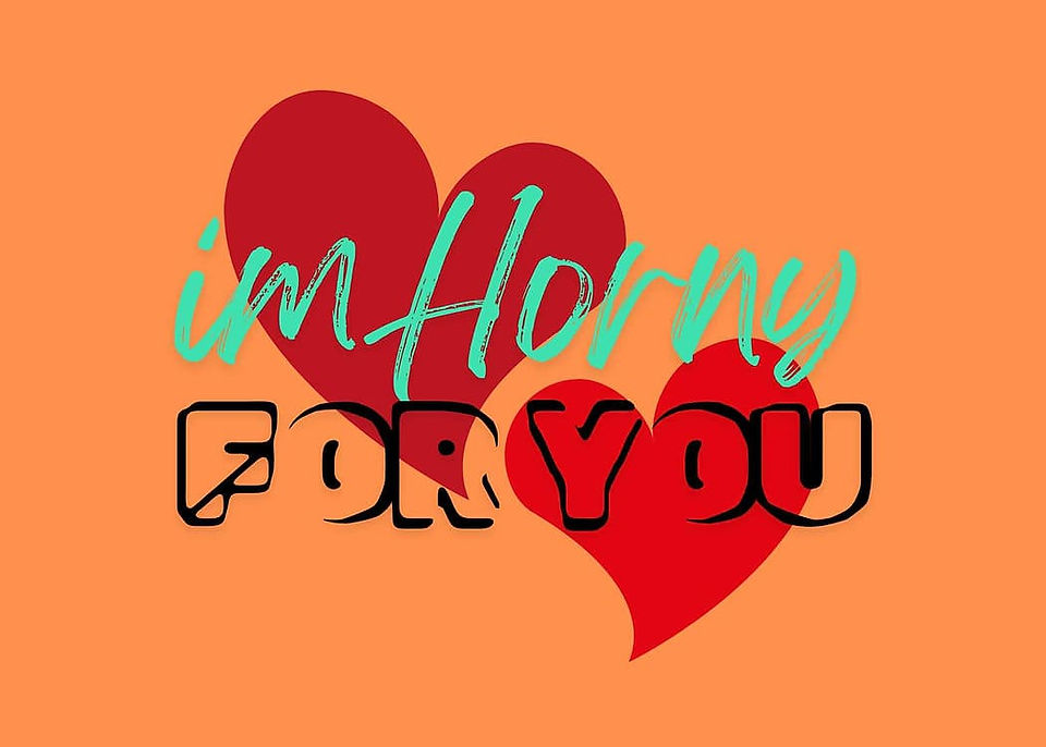 I'm Horny For You
