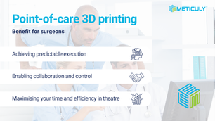 Benefit for surgeons of point-of-care 3D printing