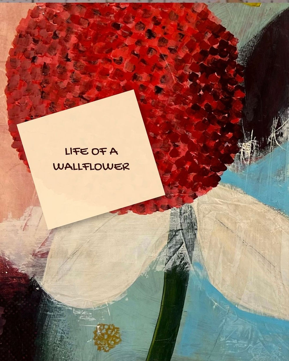 LIFE OF A WALLFLOWER