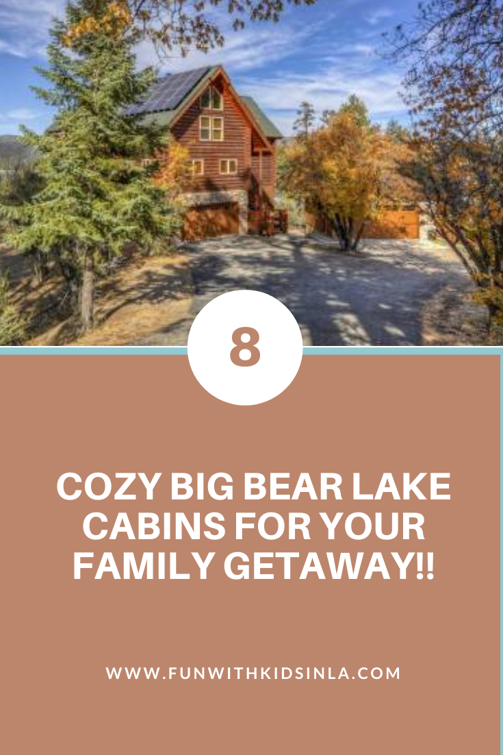 8 Cozy Big Bear Lake Cabins For Your Family Getaway!