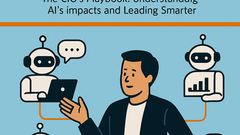 The CIO's Playbook: Understanding AI’s Impacts and Leading Smarter