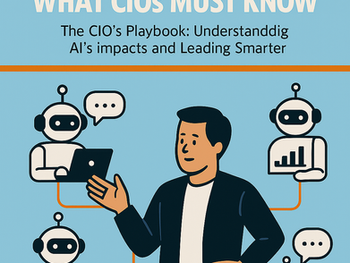 The CIO's Playbook: Understanding AI’s Impacts and Leading Smarter