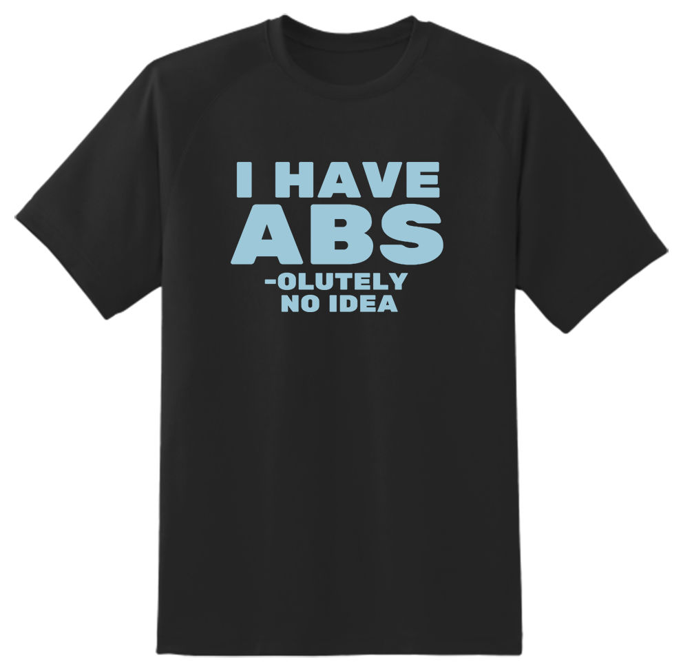 I Have Abs Funny Novelty Gift Idea- Unisex Adult T shirt