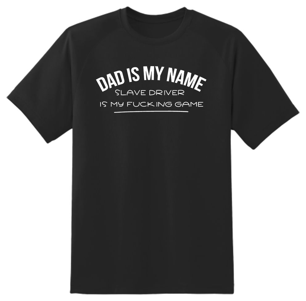 Dad Is My Name Funny Novelty Gift Idea- Unisex Adult T shirt