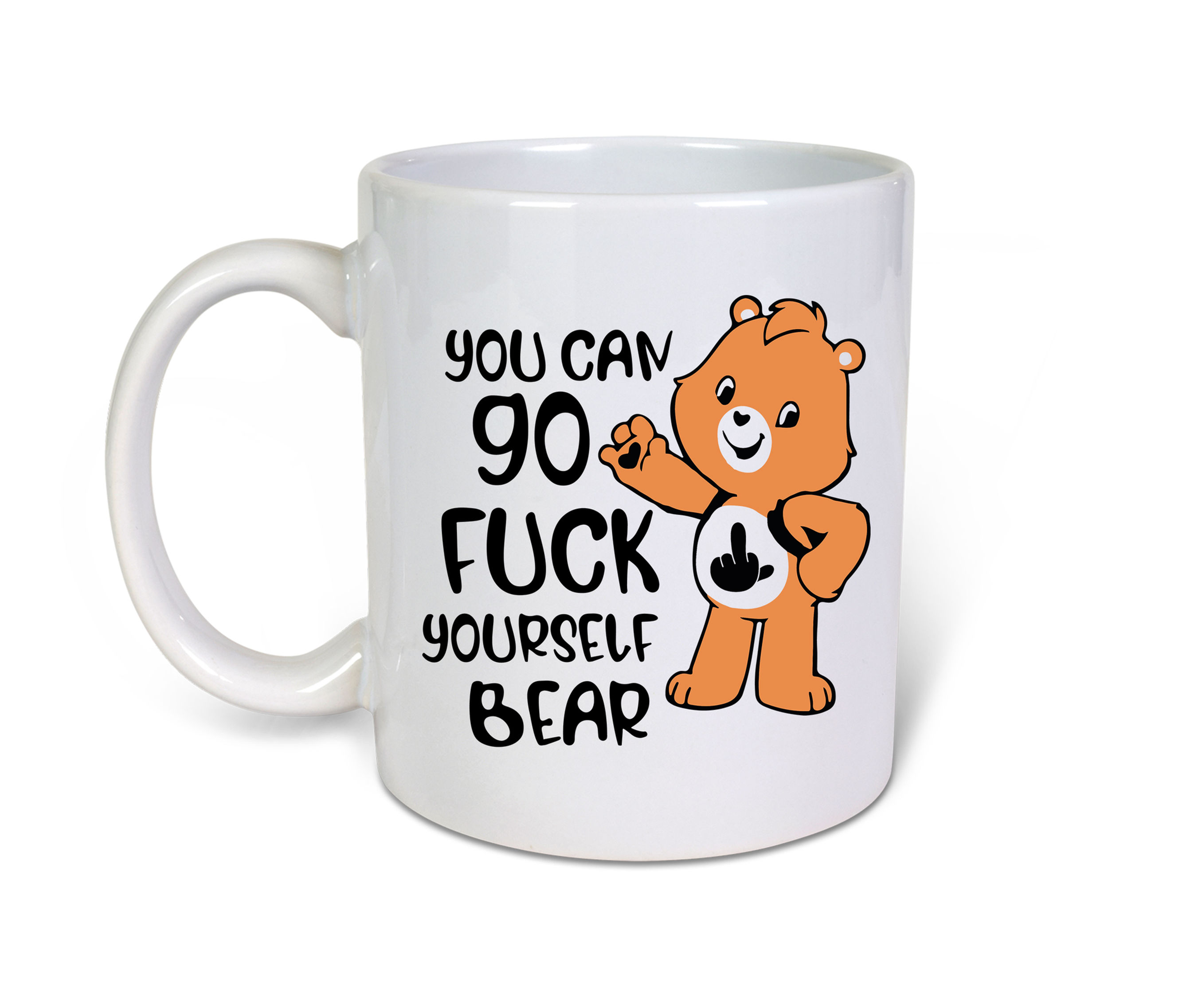 You Can Go Fuck Yourself Bear- 11oz Novelty Gift Idea Mug