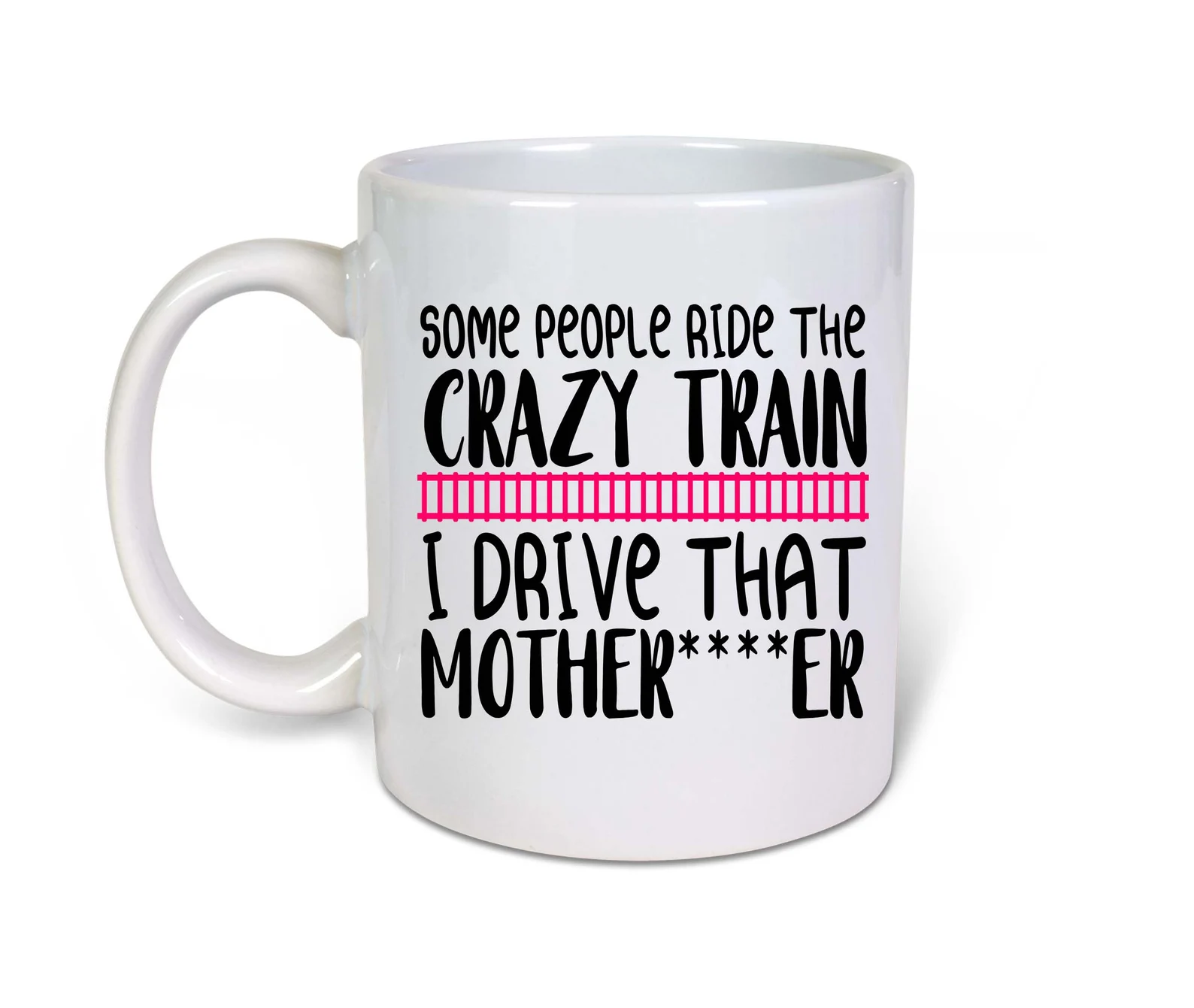 Crazy Train - Ceramic-11oz Coffee Mug-Funny Novelty Gift Idea