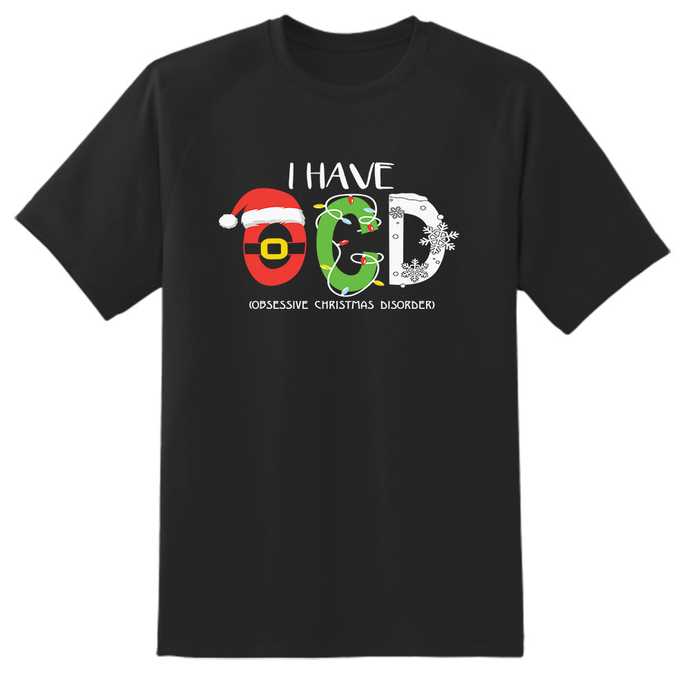 I Have OCD Obsessive Christmas Disorder- Novelty- gift idea-Unisex Adult T shirt