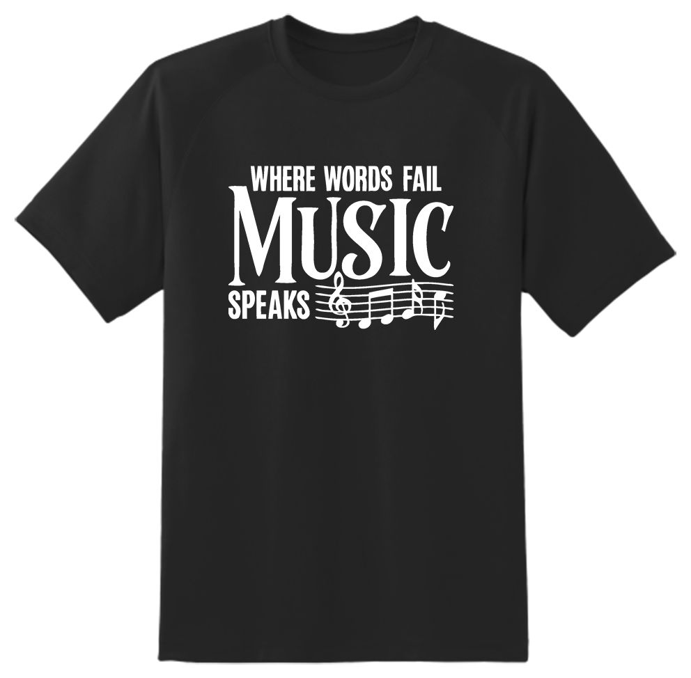 Where Words Fail Music Speaks- Funny Novelty T shirt- Gift Idea- Unisex adult