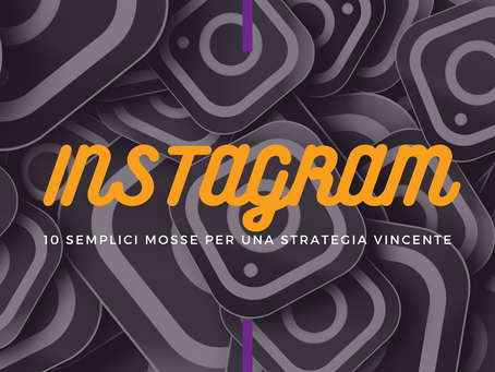 10 semplici mosse per una strategia vincente su Instagram 