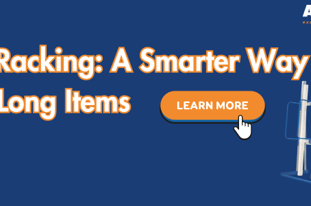 Vertical Racking: A Smarter Way to Store Long Items