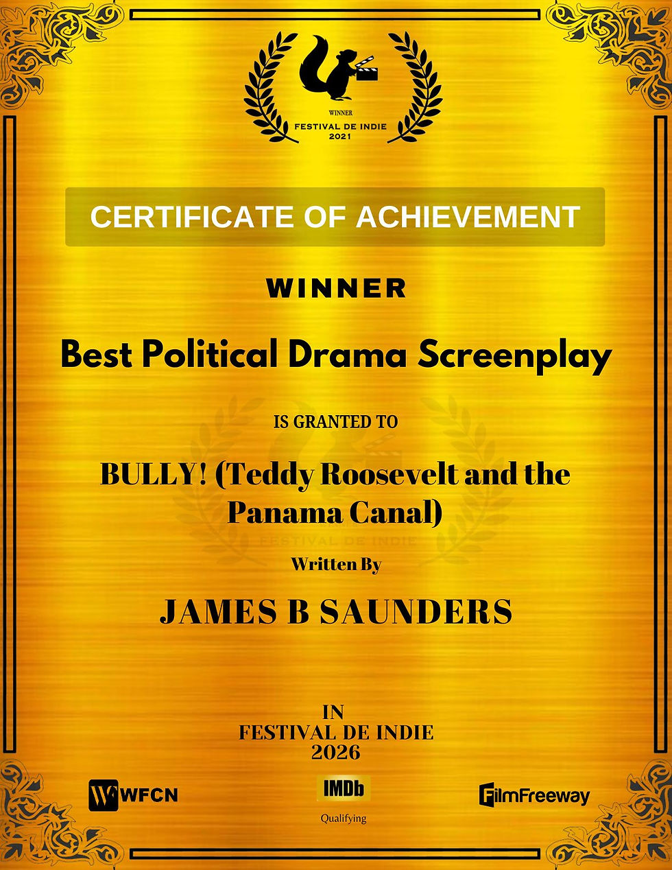 BULLY! (Teddy Roosevelt and the Panama Canal) Won Best Political Drama Screenplay Award !!!