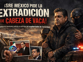 🚨 ¡MÉXICO VA POR ÉL! 🚨 SOLICITAN EXTRADICIÓN DE GARCÍA CABEZA DE VACA DESDE EE.UU. 🇲🇽✈️🇺🇸