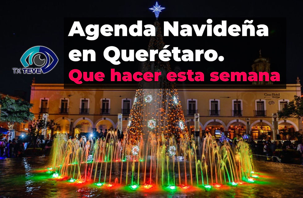 🎄 Agenda Navideña en Querétaro. Que hacer esta semana