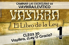CLE03 30 - Vayikra, Ley O Gracia 01.jpg