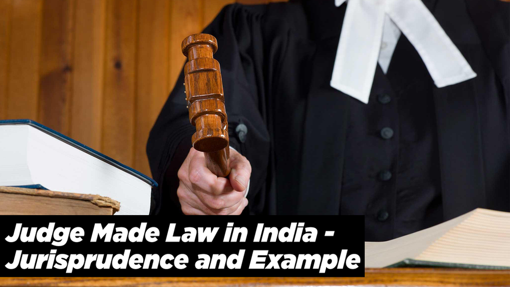 Judge Made Law In India Jurisprudence And Example