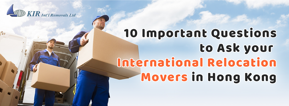10 important questions to ask your international relocation movers in Hong Kong10 important questions to ask your international relocation movers in Hong Kong