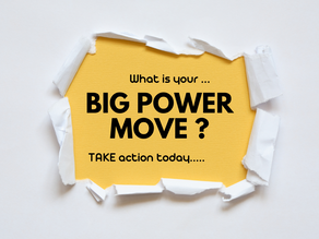 What is your 'big power move'?