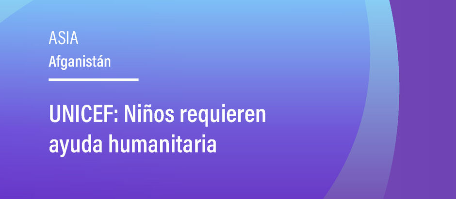 UNICEF: Niños requieren ayuda humanitaria