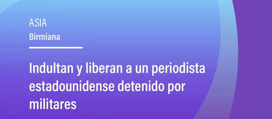 Indultan y liberan a un periodista estadounidense detenido por militares