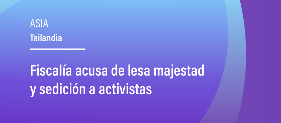 Fiscalía acusa de lesa majestad y sedición a activistas