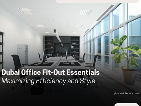 Dubai Office Fit-Out Essentials: Maximizing Efficiency and Style