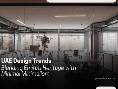 UAE Design Trends: Blending Emirati Heritage with Minimal Minimalism