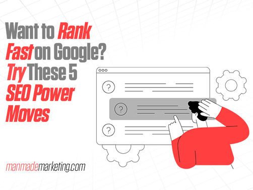 Want to Rank Fast on Google? Try These 5 SEO Power Moves