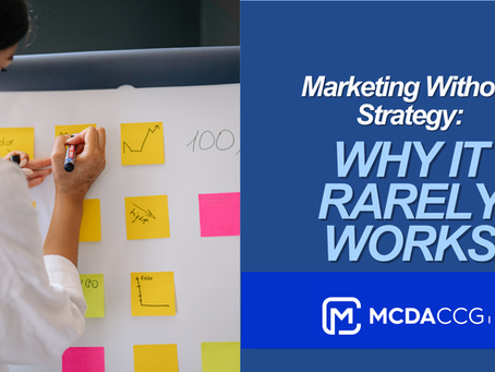 Marketing Without Strategy: Why It Rarely Works