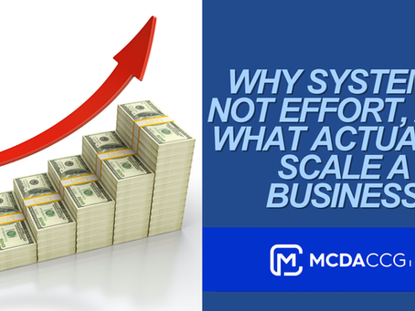 Why Systems, Not Effort, Are What Actually Scale a Business