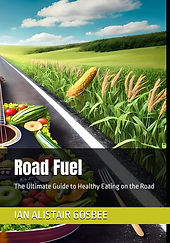 Road Fuel: The Ultimate Guide to Healthy Eating on the Road book cover by Ian Alistair Gosbee, a guide for musicians and touring professionals on staying healthy while traveling.