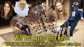 ATTACK OF THE MINI-CHADS WITH SARAH COLONNA AND JON RYAN