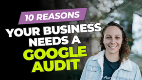 10 Reasons Your Business Needs a Google Audit (Like, Yesterday) - KaeRae Marketing