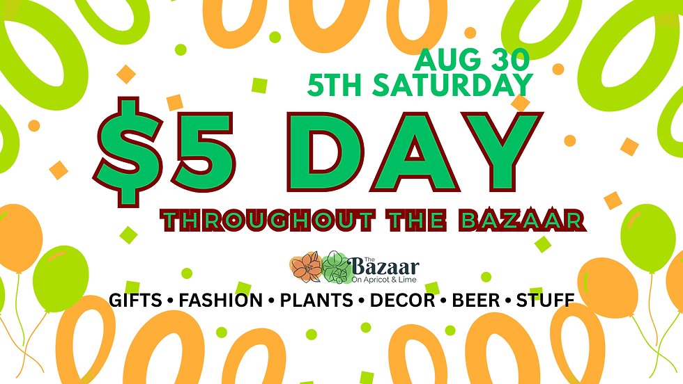 🎉 5th Saturday = $5 Day at The Bazaar! 🎉