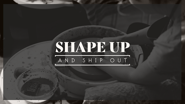 Shape Up & Ship Out.png